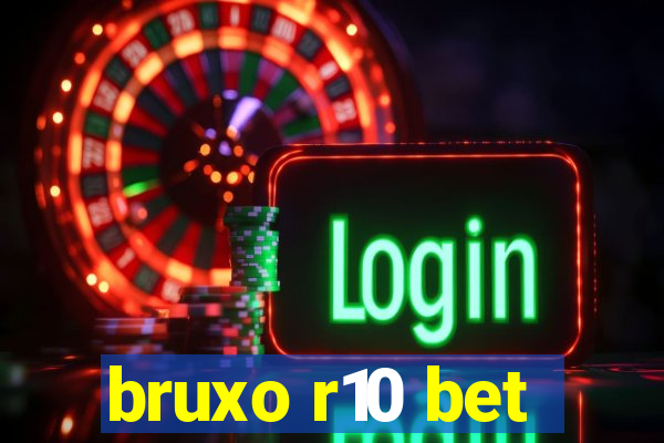 bruxo r10 bet